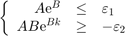 $$\left\{\begin{array}{rcl}A\mbox{e}^B&\leq&\varepsilon_1\\ AB\mbox{e}^{Bk}&\geq&-\varepsilon_2\end{array}\right.$$