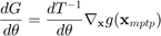 $$\displaystyle\frac{dG}{d\theta}=\frac{dT^{-1}}{d\theta}\nabla_\mathbf{x}g(\mathbf{x}_{mptp})$$