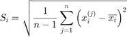 $$S_i=\sqrt{\frac{1}{n-1}\sum_{j=1}^n\left(x_i^{(j)}-\overline{x_i}\right)^2}$$