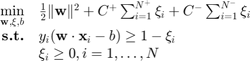 $$\begin{array}{rl}\mathop{\min}\limits_{\mathbf{w},\mathbf{\xi},b}&\frac{1}{2} \|\mathbf{w}\|^2 + C^+ \sum_{i=1}^{N^+} \xi_i + C^- \sum_{i=1}^{N^-} \xi_i\\\textbf{s.t.}&y_i(\mathbf{w}\cdot \mathbf{x}_i - b) \ge 1 - \xi_i\\&\xi_i \ge 0 , i = 1,\dots,N\end{array}$$