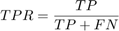 $$TPR=\frac{TP}{TP+FN}$$